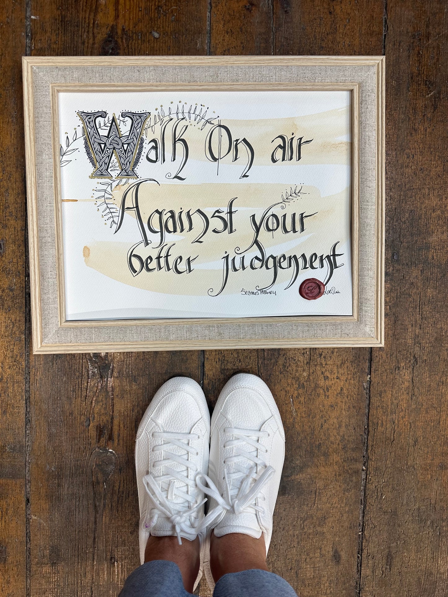 “Walk on air against your better judgement “Seamus Heaney