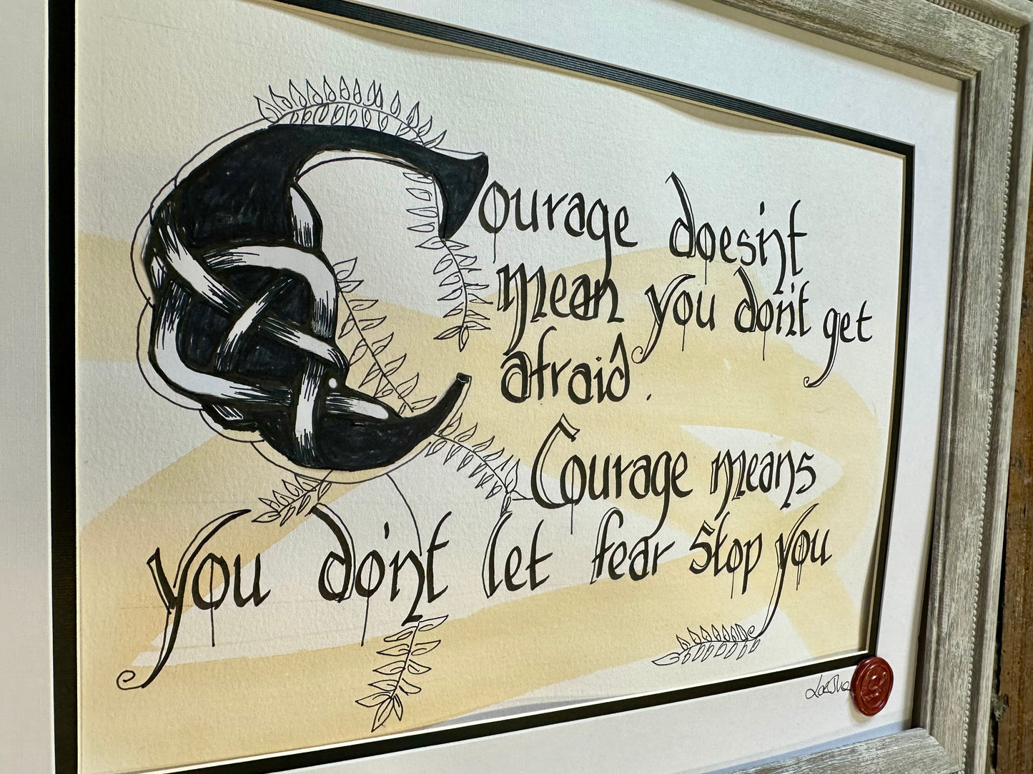 Courage doesn’t mean you don’t get afraid ….