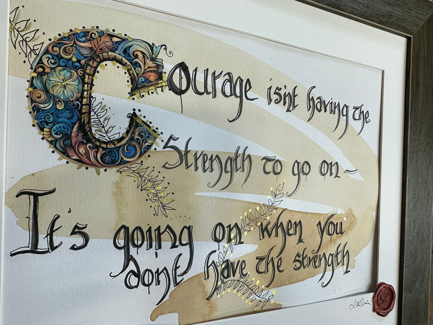“Courage isn’t having the strength…”