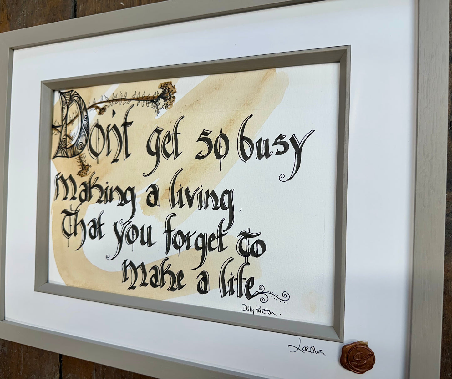 “Don’t get so busy making a living …..” Dolly Parton