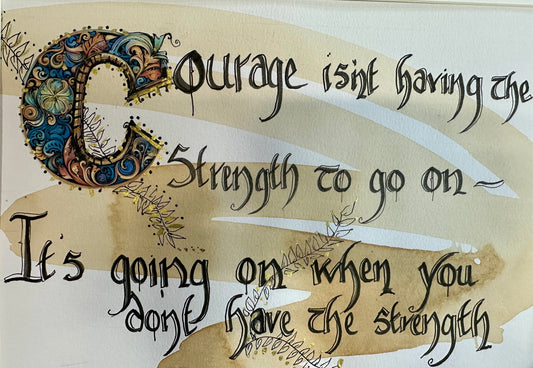 “Courage isn’t having the strength…”