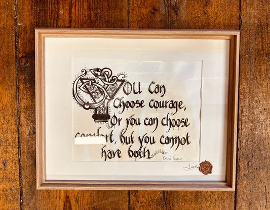 “You can choose courage …”Brené Brown