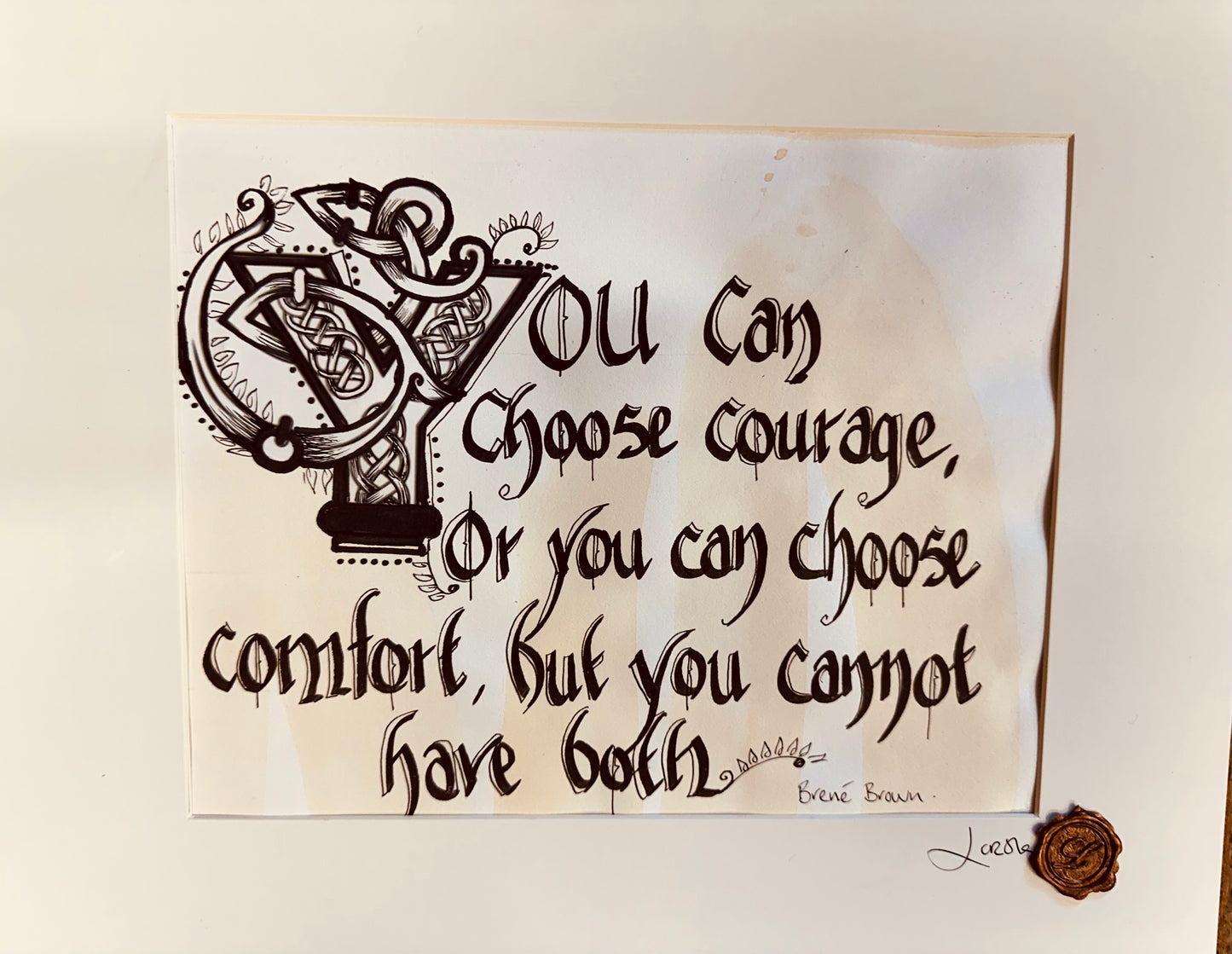 “You can choose courage …”Brené Brown