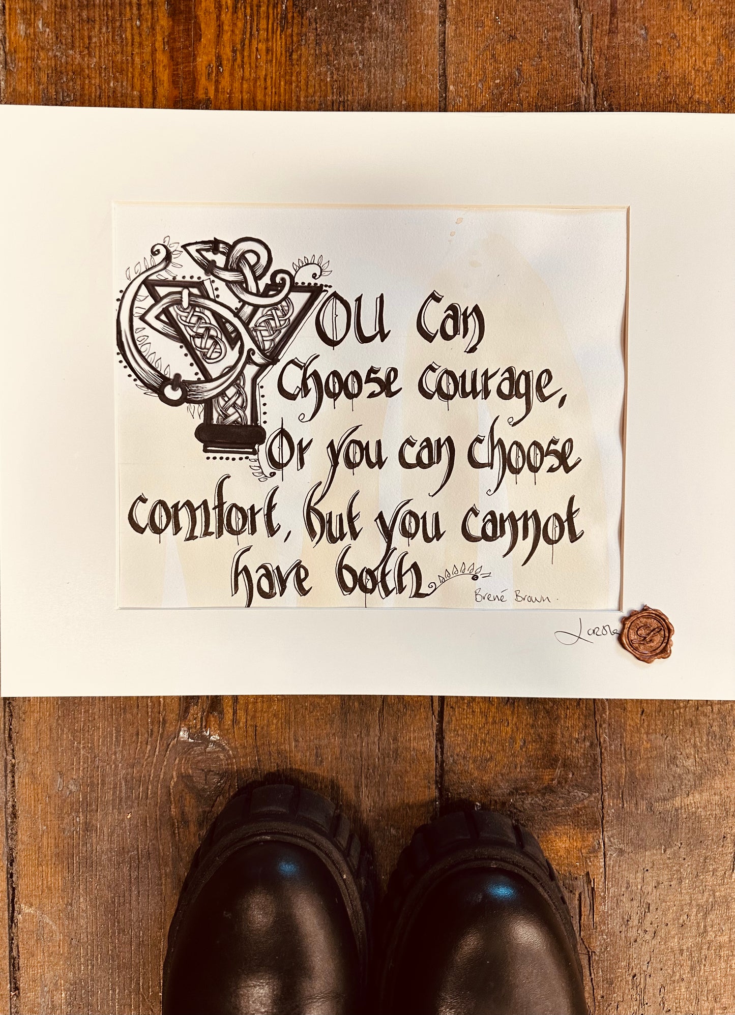 “You can choose courage …”Brené Brown